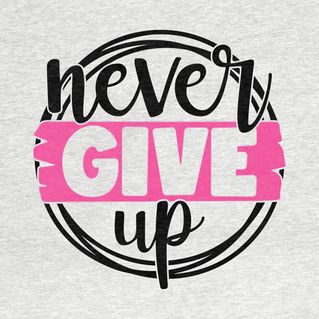 Never Give Up - Breast Cancer Fighter Survivor Warrior Pink Cancer Ribbon by Color Me Happy 123